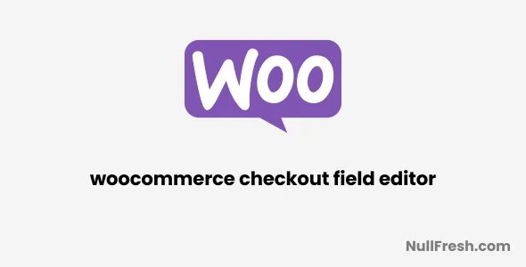 WooCommerce Checkout Field Editor 1.7.13 Nulled (Free Download)